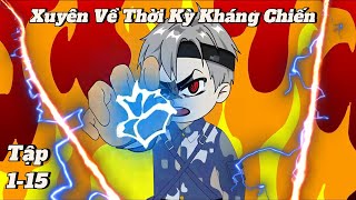 [TẬP DÀI] 1-15: XUYÊN VỀ THỜI KÝ KHÁNG CHIẾN | Láo TV