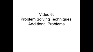 Video 6b: Introduction to Problem Solving Techniques Part II