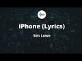 iPhone - Seb Lowe (LYRIC VIDEO)