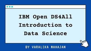 IBM OpenDS4All Introduction to Data Science by Varalika Mahajan