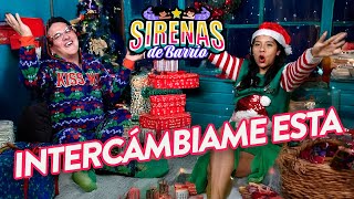 Sirenas de Barrio - INTERCÁMBIAME ESTA 🎁🎄 - Ep.37