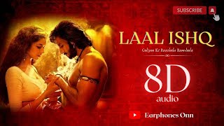 Laal Ishq | Goliyon ki Raasleela Ram - leela | 8D audio | Arijit Singh | Earphones Onn |