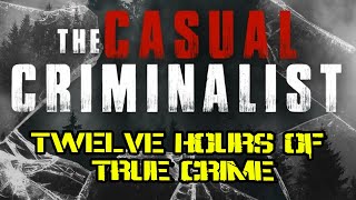 12 Hours of Casual Criminalist True Crime (No Sponsors)