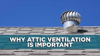 Why Attic Ventilation is So Important