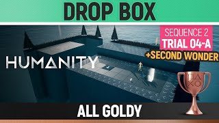 Humanity - All Goldy - Drop Box - Sequence 02 - Trial 04-A 🏆 SECOND WONDER Trophy