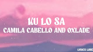 Ku Lo Sa - Camila Cabello and Oxlade(Lyrics)