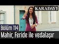 Karadayı 114.Bölüm |  Mahir, Feride ile vedalaşır