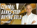 Central Banks Stop Buying Gold: What It Means For the Gold Price