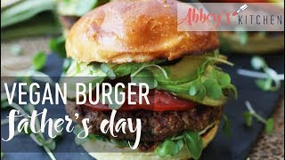 Vegan Burgers for Father’s Day |  Plant Based Gluten Free BBQ Recipe