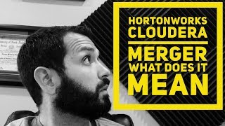 What Does the Hortonworks Cloudera Merger Mean?