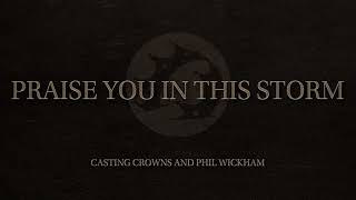 Casting Crowns feat. Phil Wickham - Praise You In This Storm (Official Audio Video)