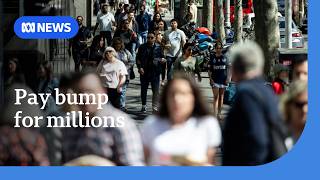 Millions of workers in Australia to receive 4.75 per cent pay rise from July 1 | ABC NEWS