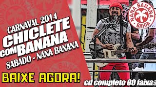 Chiclete Com Banana Carnaval 2014 Nana Banana Sábado