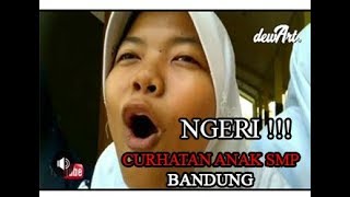 Astaghfirulloh , VIRAL - Curhat Anak Smp Bandung