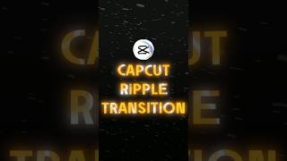 CAPCUT | RiPPLE TRANSITION TUTORIAL π₯π― | #shorts #editing #tutorial