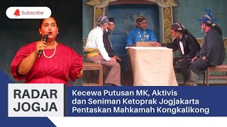 Kecewa Putusan MK, Aktivis dan Seniman Ketoprak Jogjakarta Pentaskan Mahkamah Kongkalikong