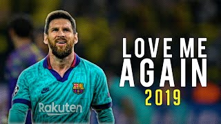 Lionel Messi ● Love Me Again - John Newman ● Skills  & Goals 2019 | HD