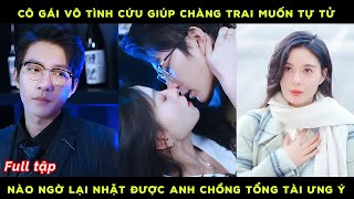 Cô gái vô tình cứu giúp chàng trai muốn 44, nào ngờ lại nhặt được anh chồng tổng tài ưng ý