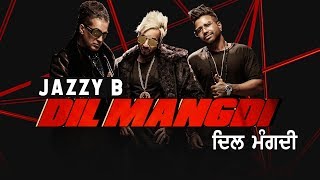 Jazzy B  | Dil Mangdi (Official Video) | ft Sukh-E | Apache Indian | Jaani | New Punjabi Songs 2020