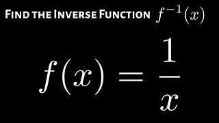 Find the Inverse of the Function f(x) = 1/x