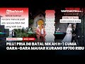 Pilu! Pria Ini Batal Nikah H 1 Cuma Gara gara Mahar Kurang Rp700 Ribu