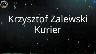 Krzysztof Zalewski - Kurier (Tekst)