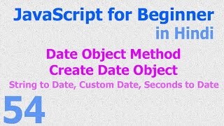 54 JavaScript Hindi - Beginner Tutorials - Date Object Method - Date