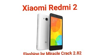 Xiaomi Redmi 2 2014818 Hang on Logo/ Flashing by Miracle Crack 2.82