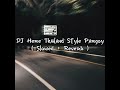 DJ Here Thailand Style Pargoy ( Slowed + Reverb )