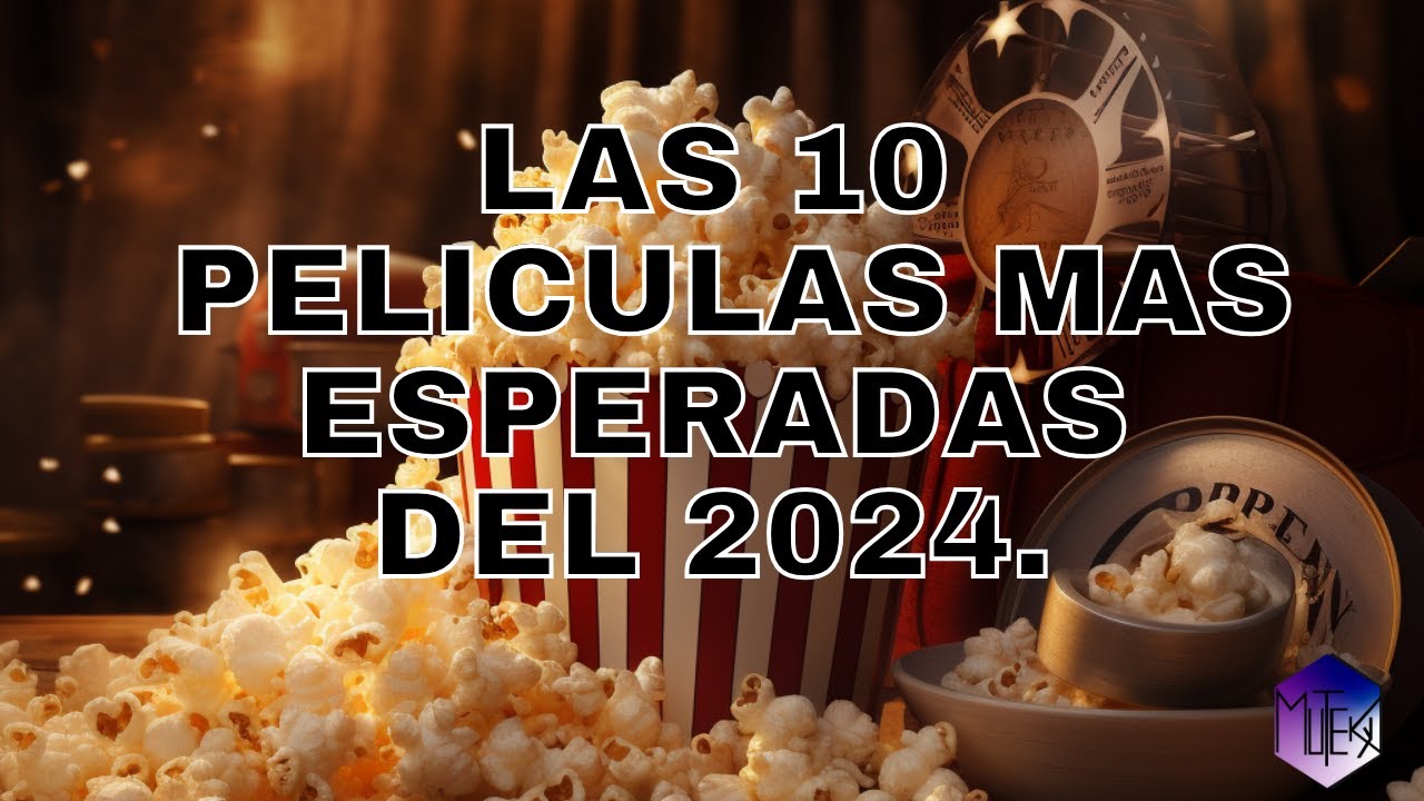 LAS 10 PELÍCULAS MAS ESPERADAS DEL 2024 - YouTube