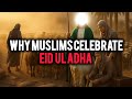 Why Do Muslims Celebrate Eid ul-Adha? | Meaning & Importance of Eid al-Adha