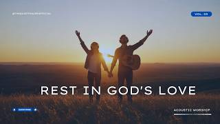 Rest in God's Love | Acoustic Worship Vol. 3 (1 Hour of Quiet Prayer)
