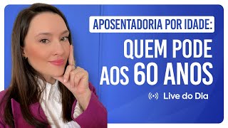 Aposentadoria por idade é possível aos 60 anos?