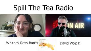 Spill The Tea Interview With Whitney Ross Barris
