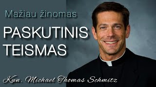 PASKUTINIS TEISMAS (Mažiau žinomas) - Kun. Michael Thomas Schmitz