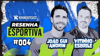 KONNEKITCAST - RESENHA ESPORTIVA - #004 | JOÃO GUI AMORIM - VITINHO ESBRILE