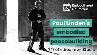 Embodied Peacebuilding and Trauma Resilience - with Paul Linden and Mark Walsh