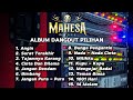 KOLEKSI ALBUM DANGDUT PILIHAN MAHESA MUSIC