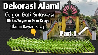 Cara Membuat Ulatan Dari Daun Kelapa || Dekorasi Alami Gayor Bali Sulawesi,Part-1