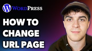 How to Change Url on Wordpress Page (Full 2024 Guide)