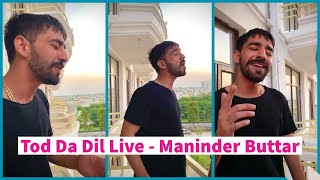 Maninder Buttar Live | Tod Da Dil Song with Acoustic Music | Ammy Virk