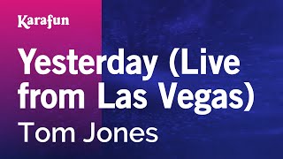 Yesterday (live from Las Vegas) - Tom Jones | Karaoke Version | KaraFun