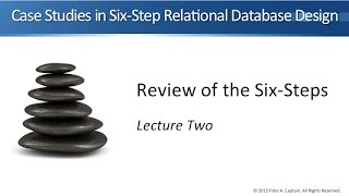Case Studies in Six-Step Relational Database Design - The Six Steps