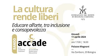 Presentazione Bando ACCCADE | La cultura rende liberi. Educare all'arte: inclusione e consapevolezza