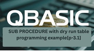 QBASIC Sub Procedure for SEE |Complete Tutorial on SUB...END SUB |Dry run table for output [p-8.3.1]
