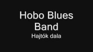 Hobo Blues Band - Hajtók dala