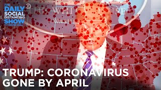 Remember When Trump Said Coronavirus Would Disappear in April? | The Daily Show
