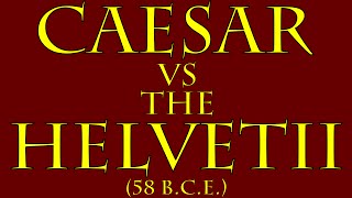 Caesar vs the Helvetii (58 B.C.E.)