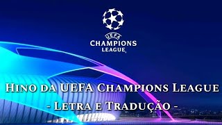 Hino da UEFA Champions League - (Letra e Tradução PT-BR)