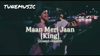 Maan Meri Jaan - [King] Slowed + Reverb
